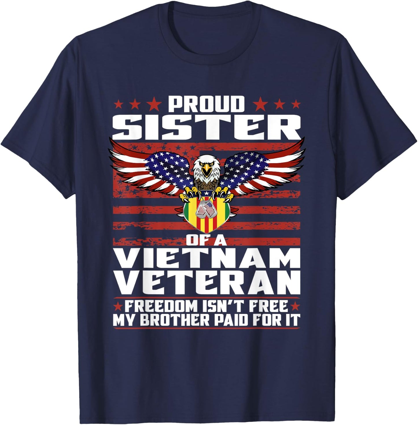 Freedom Isn't Free - Proud Sister Of A Vietnam Veteran Gift T-Shirt - T-Shirt | Navy