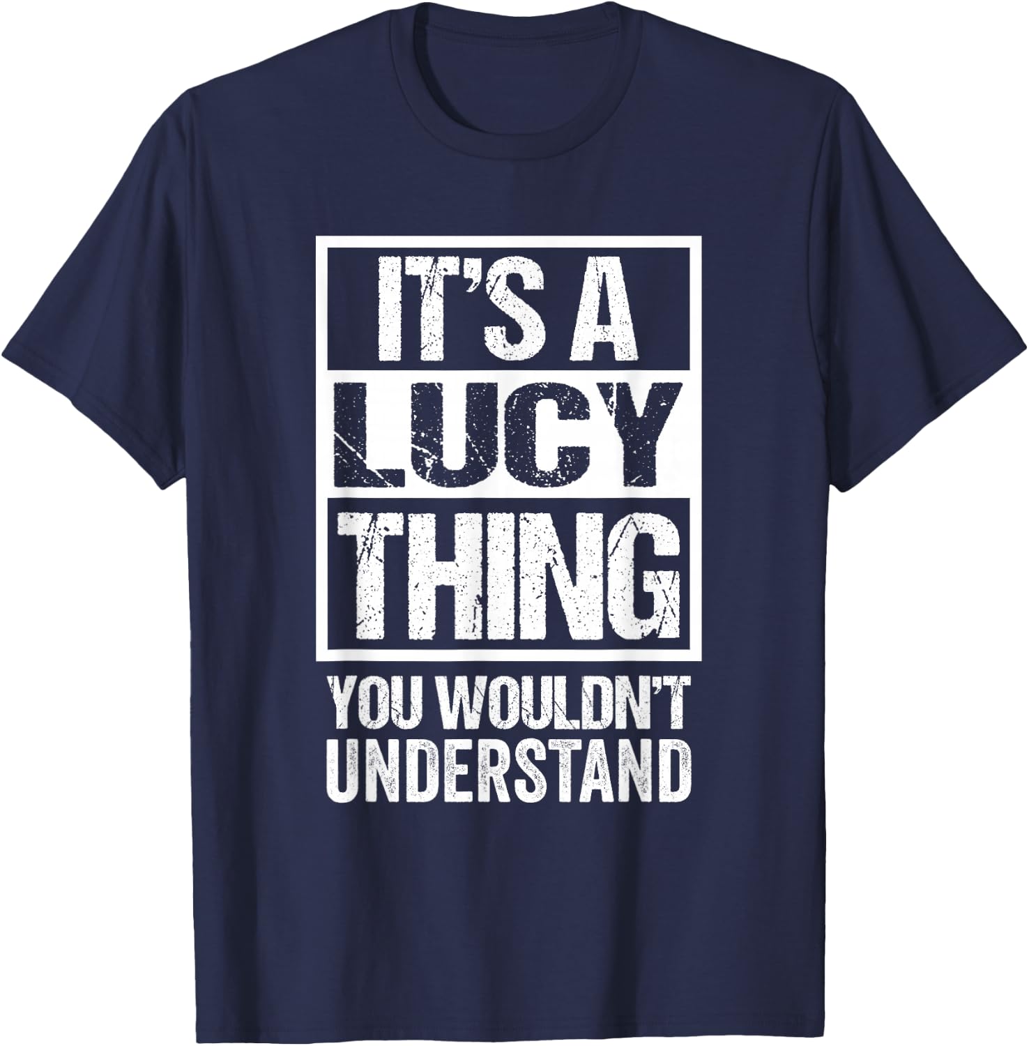 It's A Lucy Thing You Wouldn't Understand T-Shirt - T-Shirt | Navy