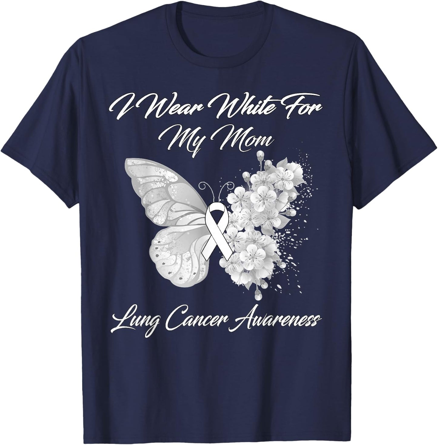 Butterfly I Wear White For My Mom Lung Cancer Awareness T-Shirt - T-Shirt | Navy