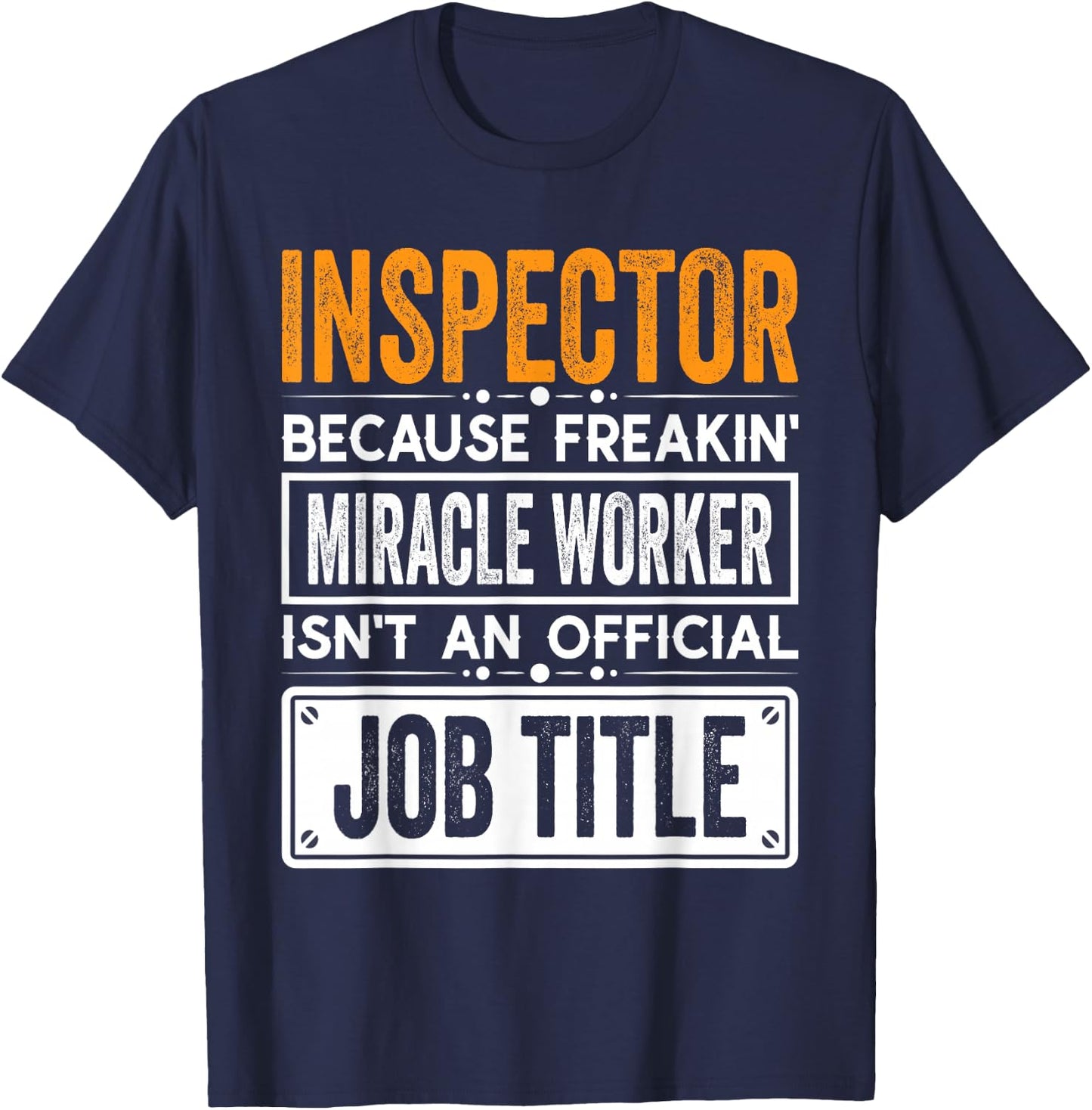 Inspector Official Job Title - Funny Inspectors Job Quotes T-Shirt - T-Shirt | Navy