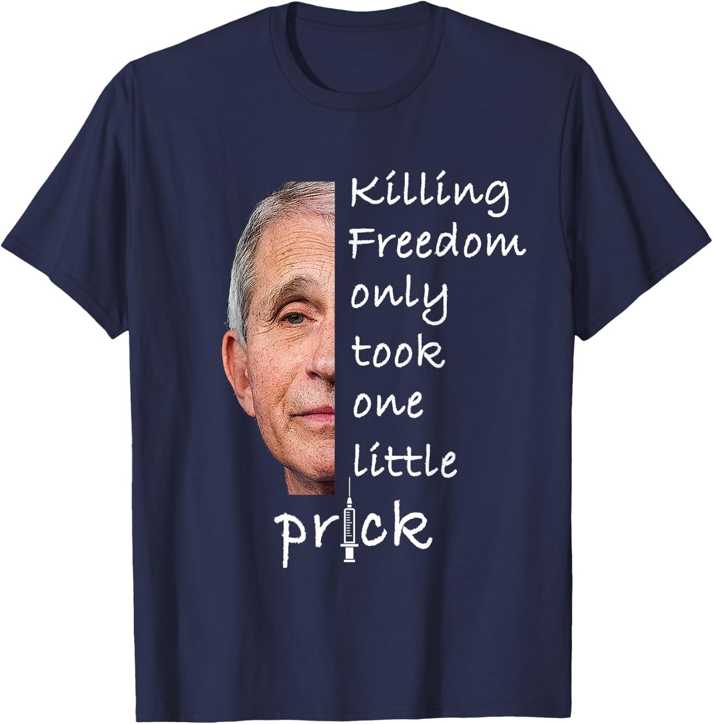 Killing Freedom Only Took One Little Prick - Fauci Ouchie T-Shirt - T-Shirt | Navy