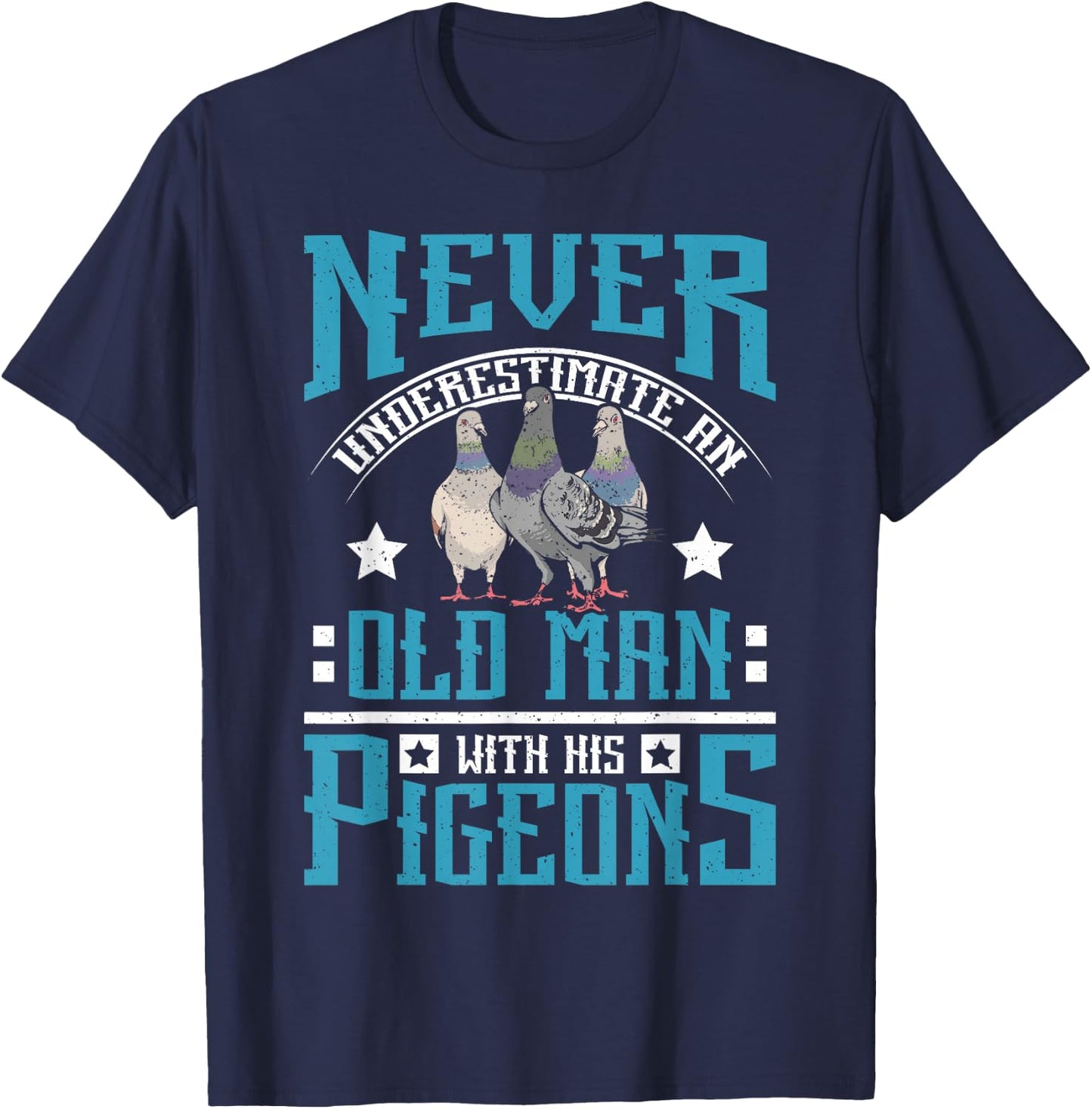 Never underestimate an old man with his pigeons T-Shirt - T-Shirt | Navy