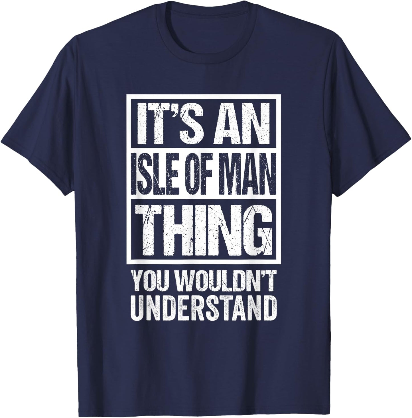 It's An Isle of Man Thing You Wouldn't Understand Mann Manx T-Shirt - T-Shirt | Navy