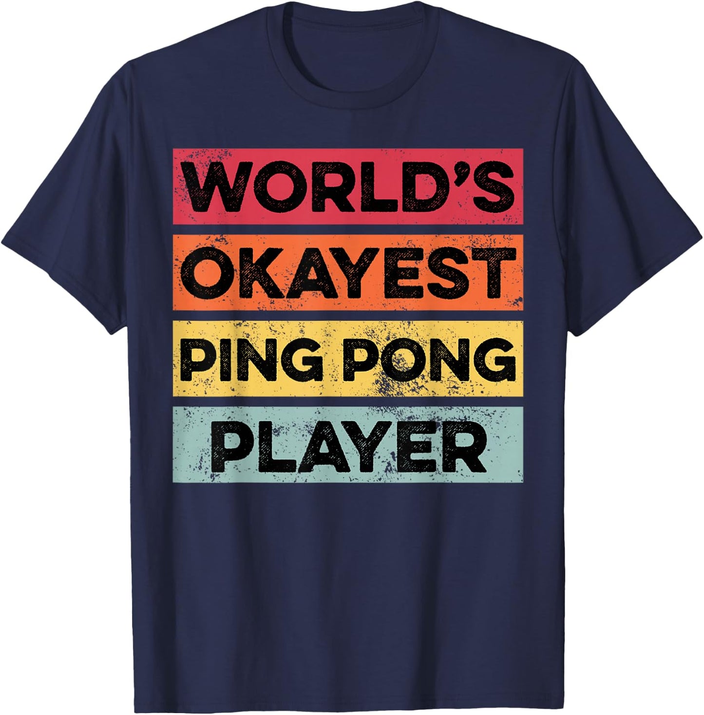 Okayest Ping Pong Player Funny Ping Pong Lover T-Shirt - T-Shirt | Navy