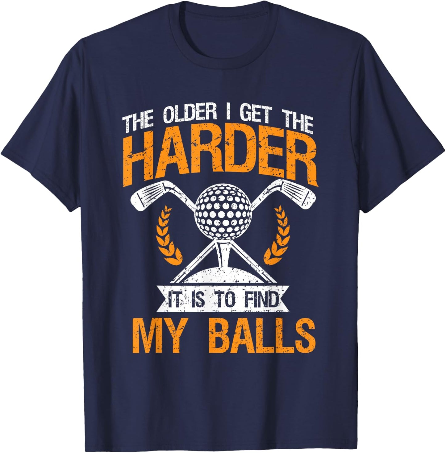 Vintage The Older I Get Harder It is to Find My Balls - Golf T-Shirt - T-Shirt | Navy