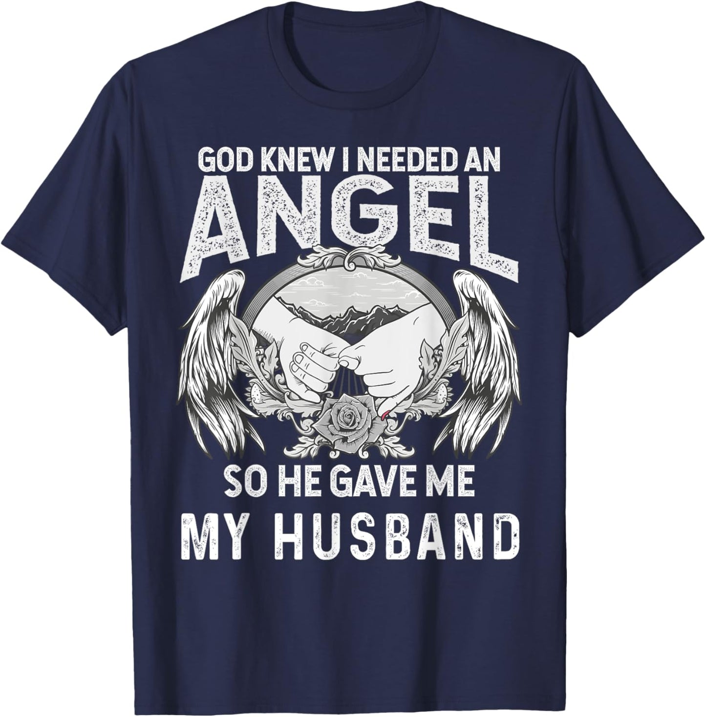God Knew I Needed an Angel So He Game My Husband Christian T-Shirt - T-Shirt | Navy