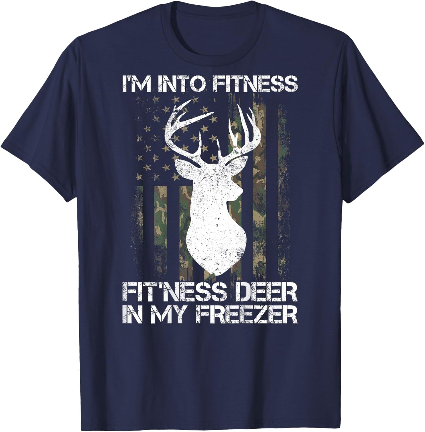I'm Into Fitness Fit'ness Deer In My Freezer Hunter on back T-Shirt - T-Shirt | Navy