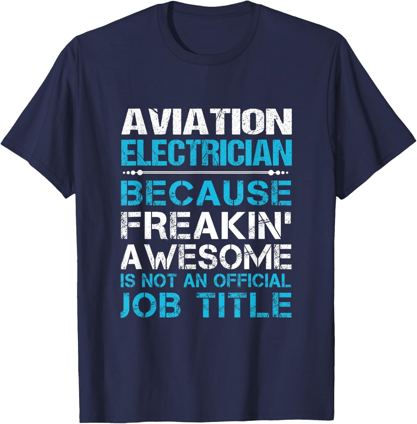 Aviation Electrician - Freaking Awesome T-Shirt - T-Shirt | Navy