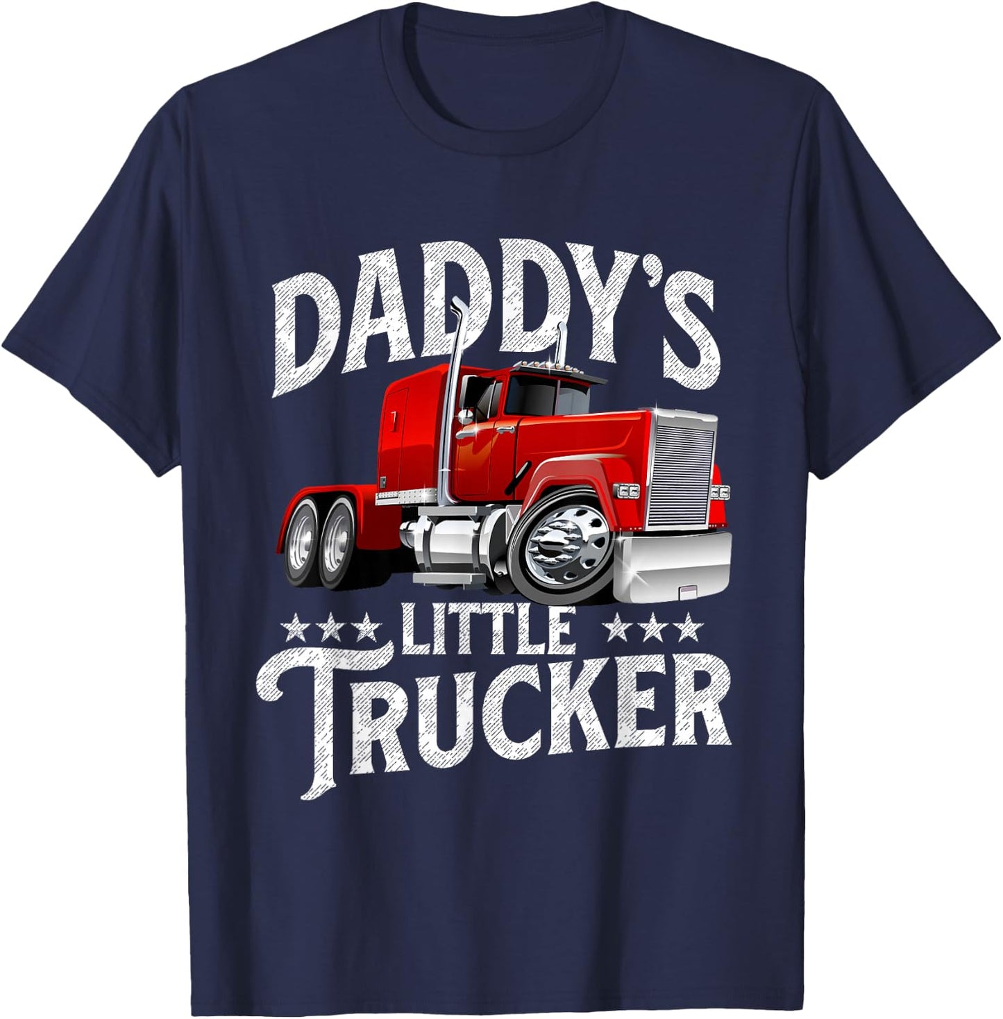 Daddy's Little Trucker - Semi Truck Driver Trucking T-Shirt - T-Shirt | Navy
