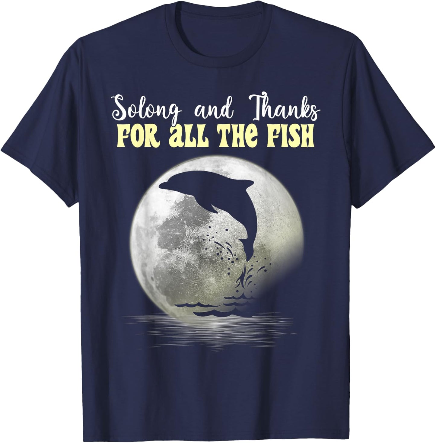 So Long And Thanks For All The Fish Dolphin Moon Fishing T-Shirt - T-Shirt | Navy