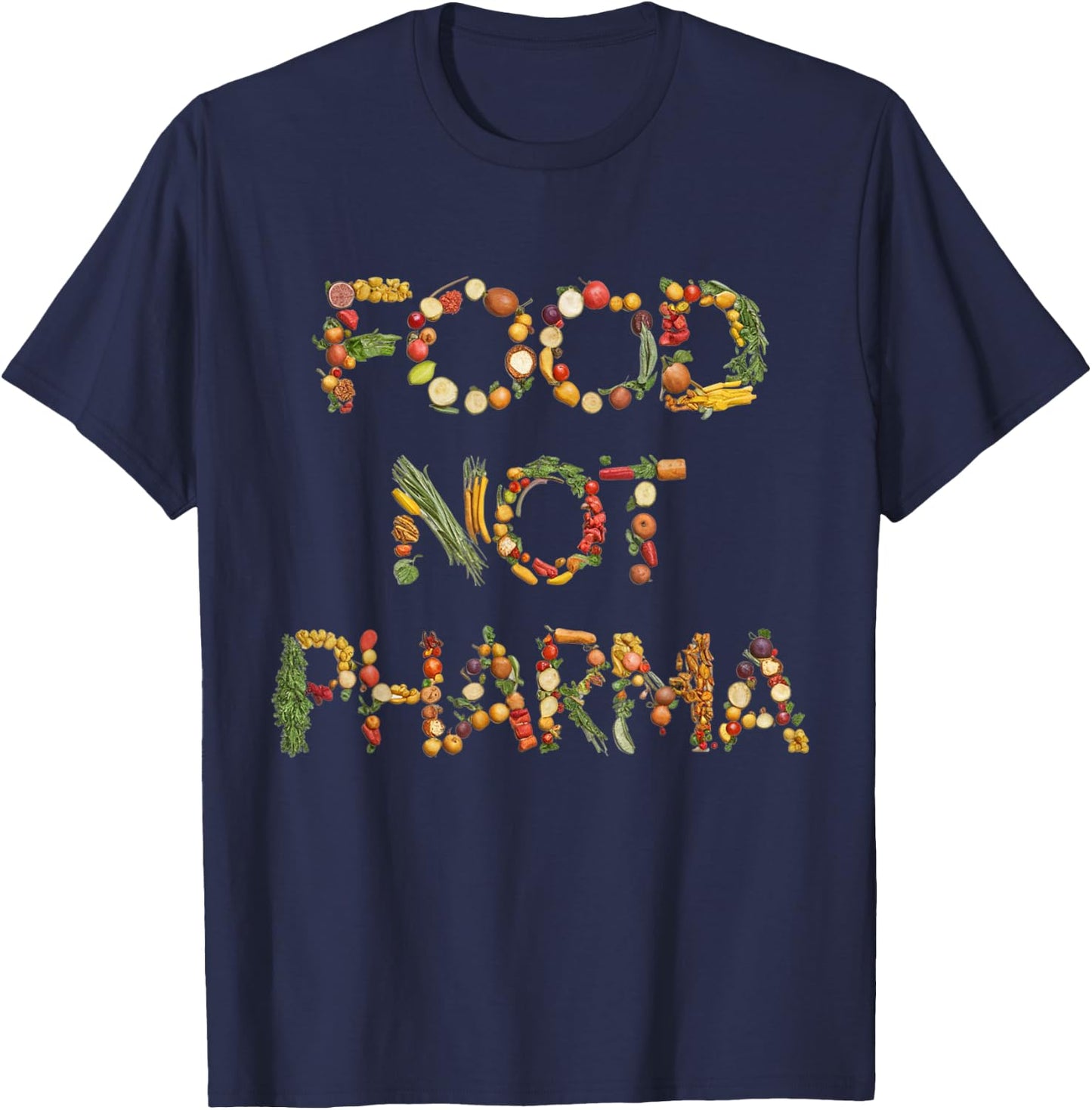 Food Not Pharma Natural Organic Nutrition T-Shirt - T-Shirt | Navy