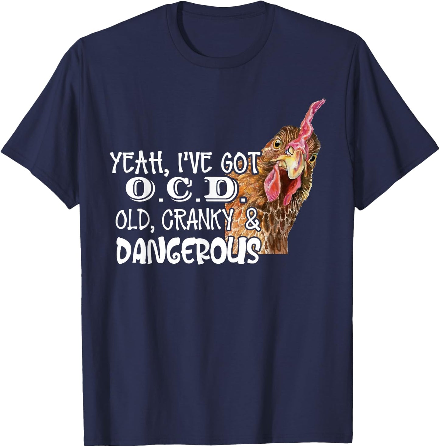 Yeah I’ve Got O.C.D Old Cranky And Dangerous T-Shirt - T-Shirt | Navy