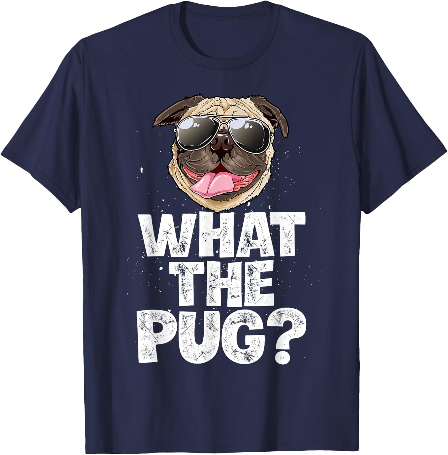 What The Pug Funny Men Women Dog Lover Pun Gifts Sunglasses T-Shirt - T-Shirt | Navy