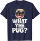 What The Pug Funny Men Women Dog Lover Pun Gifts Sunglasses T-Shirt - T-Shirt | Navy