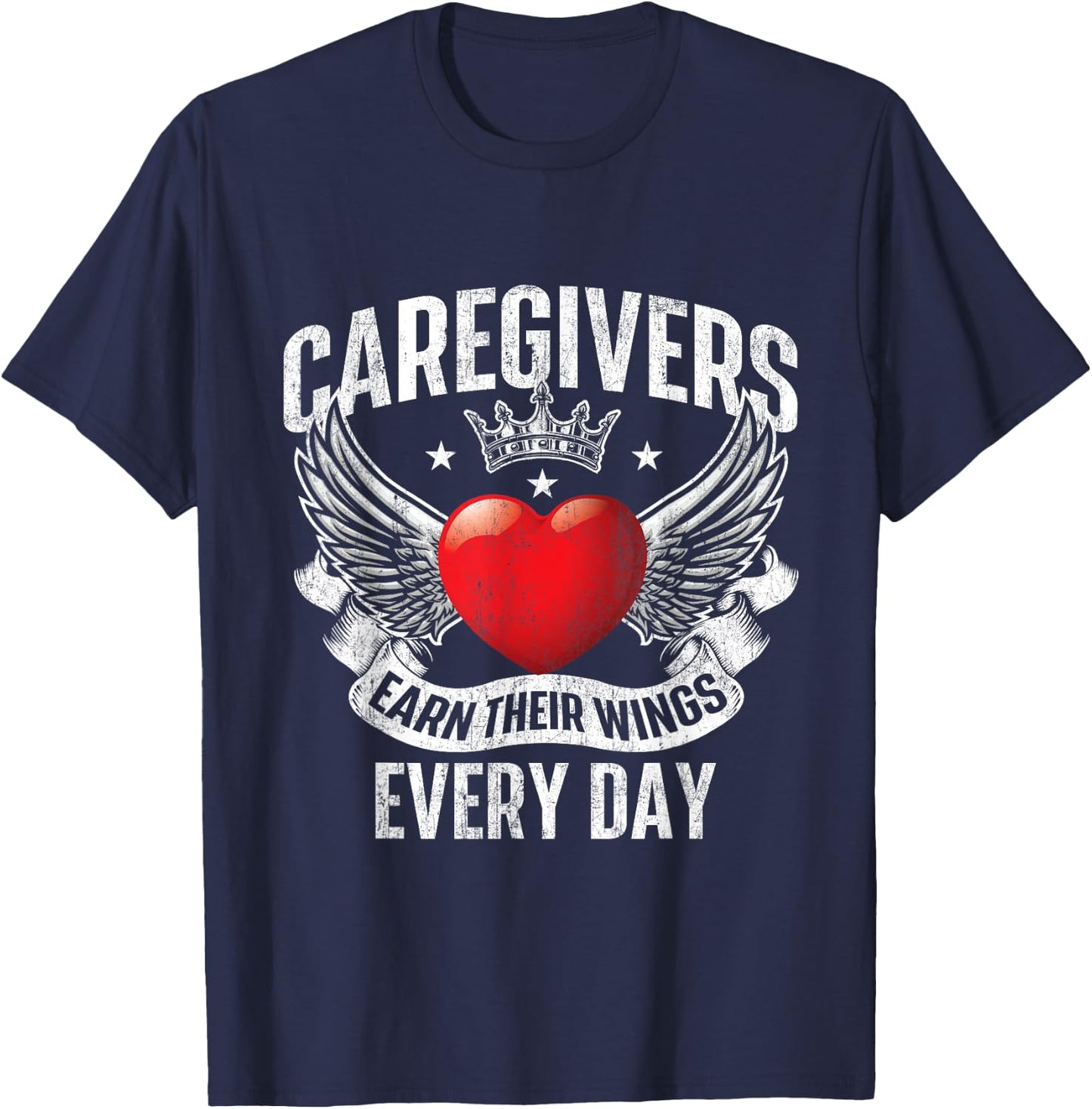 Caregivers Earn Their Wings Every Day - Nurse Caregiving T-Shirt - T-Shirt | Navy