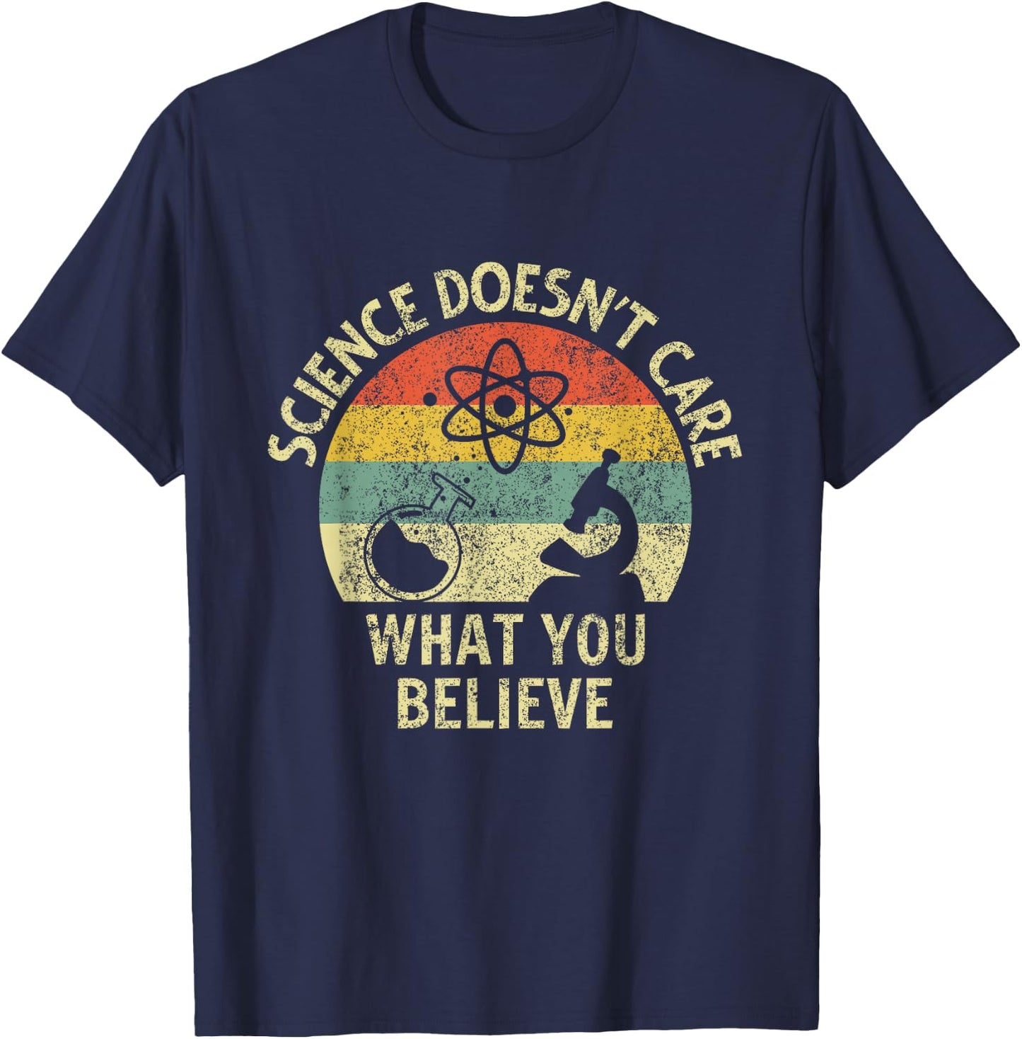 Teacher scientific Science doesnt care what you believe in T-Shirt - T-Shirt | Navy