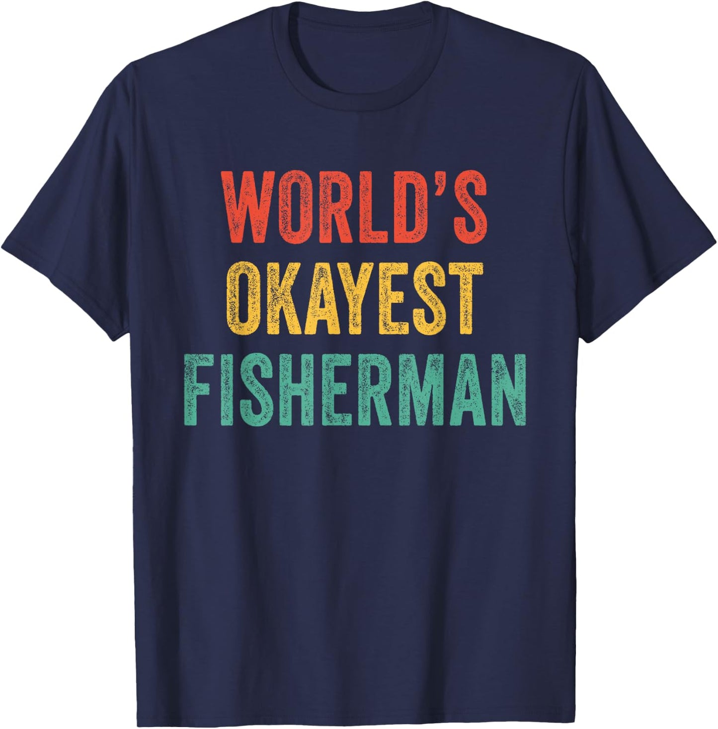 World's Okayest Fisherman Fishing Anglers Dad Vintage Retro T-Shirt - T-Shirt | Navy