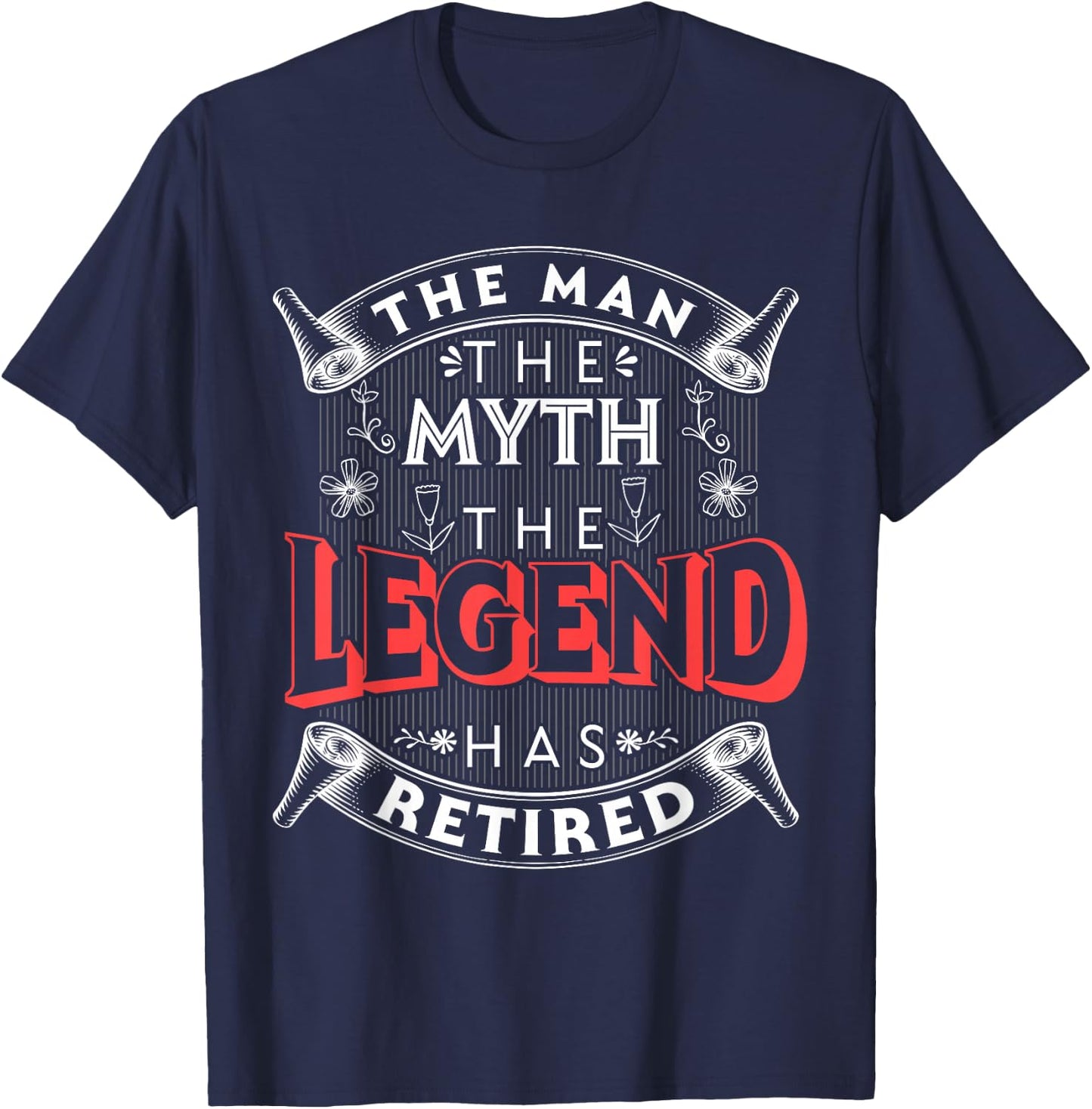 Celebratory Retirement Gifts and Humor Apparel Men's The Man The Myth The Legend Has Retired Funny Design Black Classic Fit Short Sleeve Small T-Shirt - T-Shirt | Navy