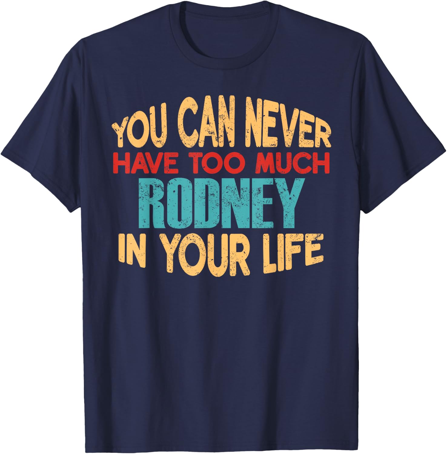 Funny Rodney Personalized First Name Joke Item T-Shirt - T-Shirt | Navy