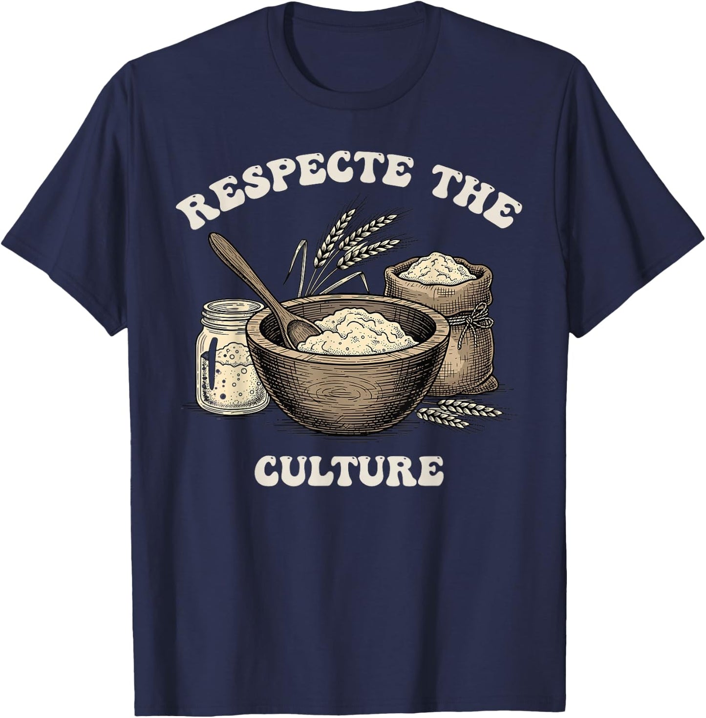 Sourdough Bread Baker Funny Yeast Fermentation Home Baking T-Shirt - T-Shirt | Navy