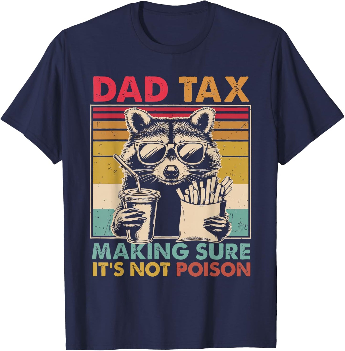 Dad Tax Making Sure It's Not Poison father's day Men T-Shirt - T-Shirt | Navy