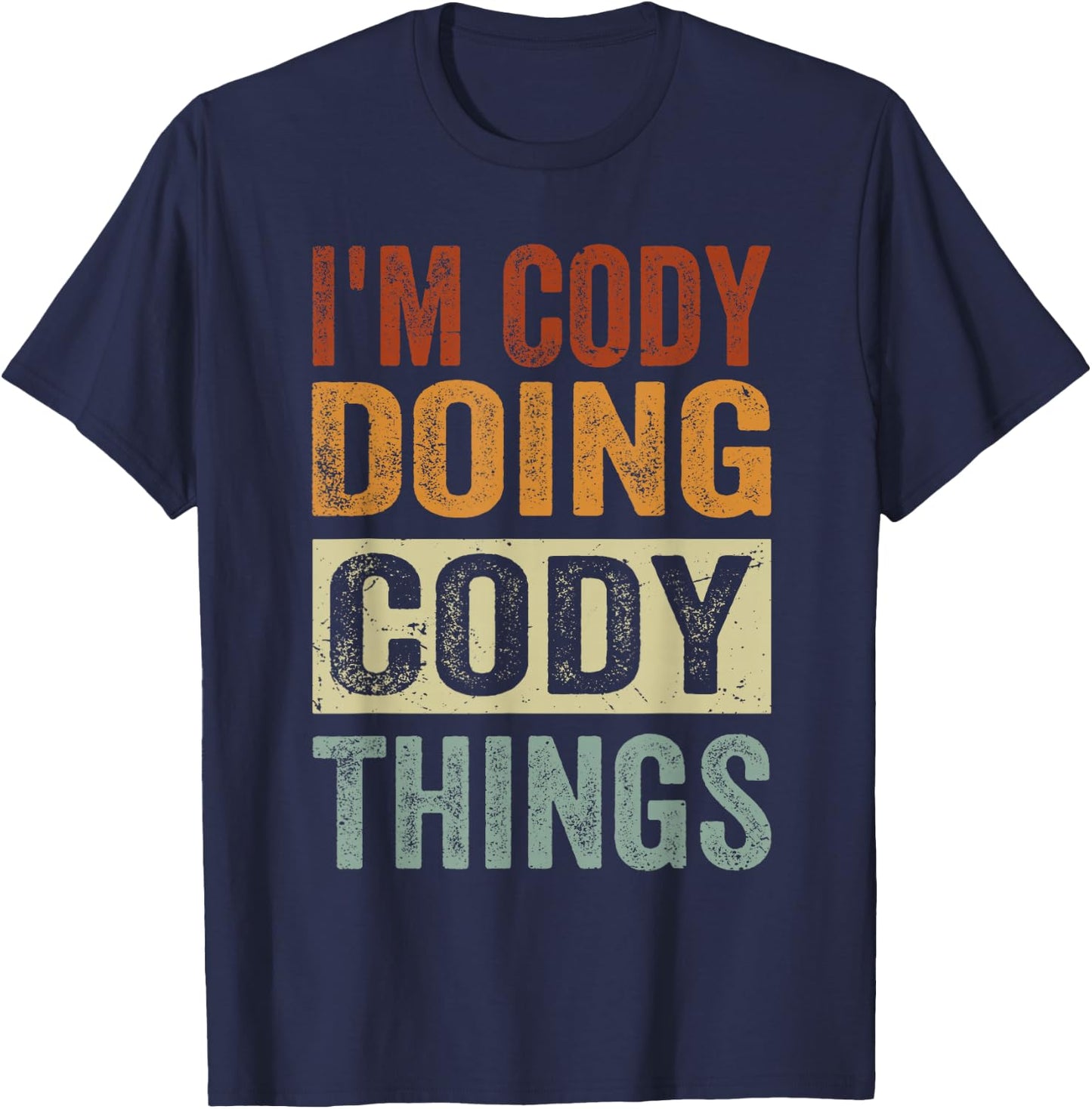 I'm Cody Doing Cody Things - Funny Coding Nerd T-Shirt - T-Shirt | Navy
