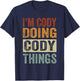 I'm Cody Doing Cody Things - Funny Coding Nerd T-Shirt - T-Shirt | Navy