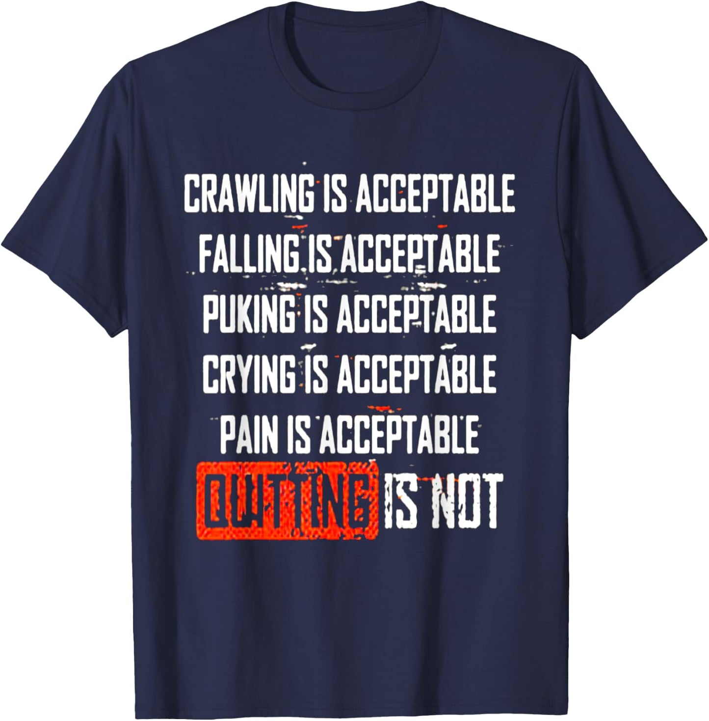 Crying is Acceptable, Pain is Acceptable, Quitting is Not T-Shirt - T-Shirt | Navy