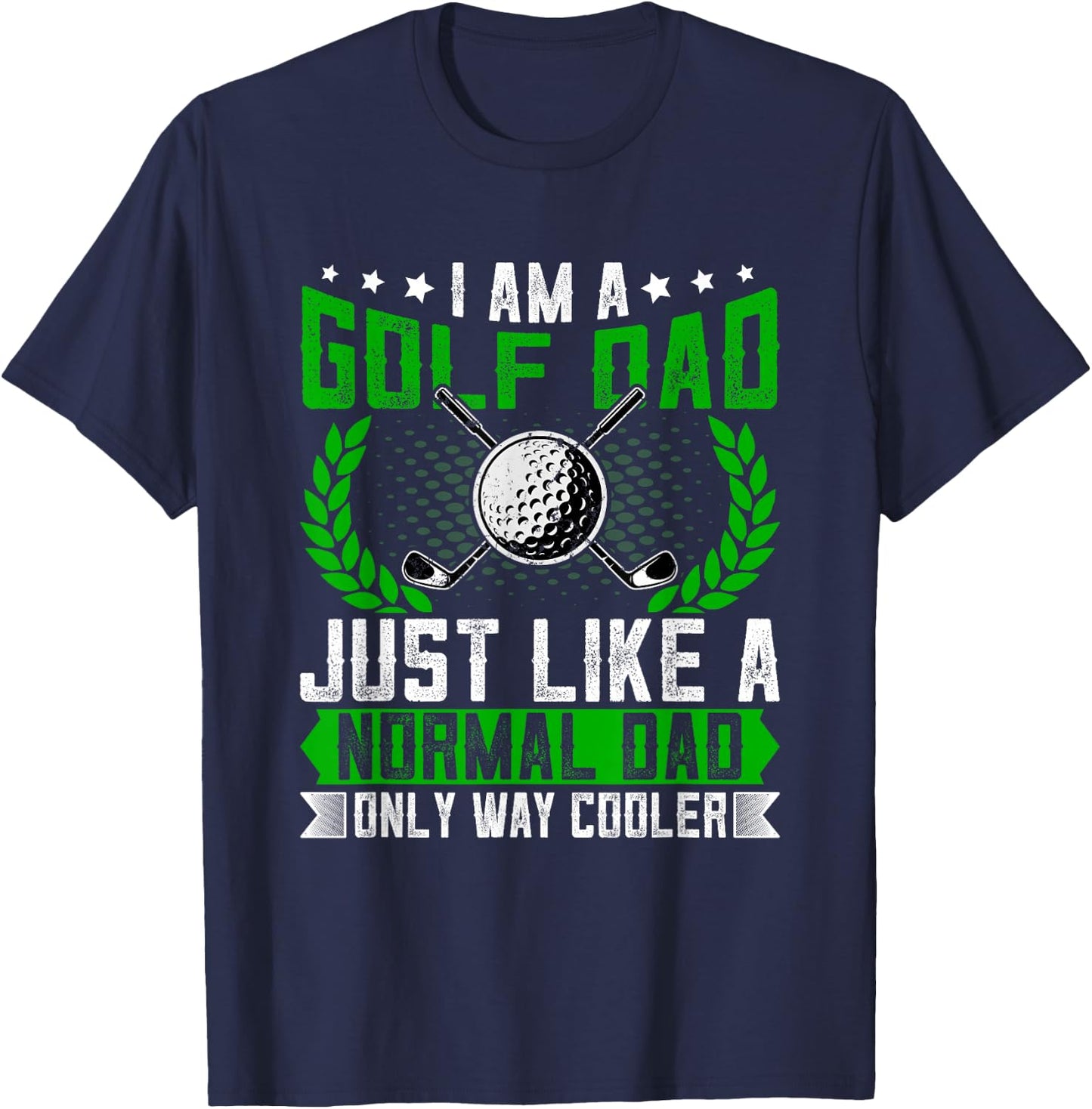 Golf Dad Just Like a Normal Dad - Quotes for Golfer Dad T-Shirt - T-Shirt | Navy