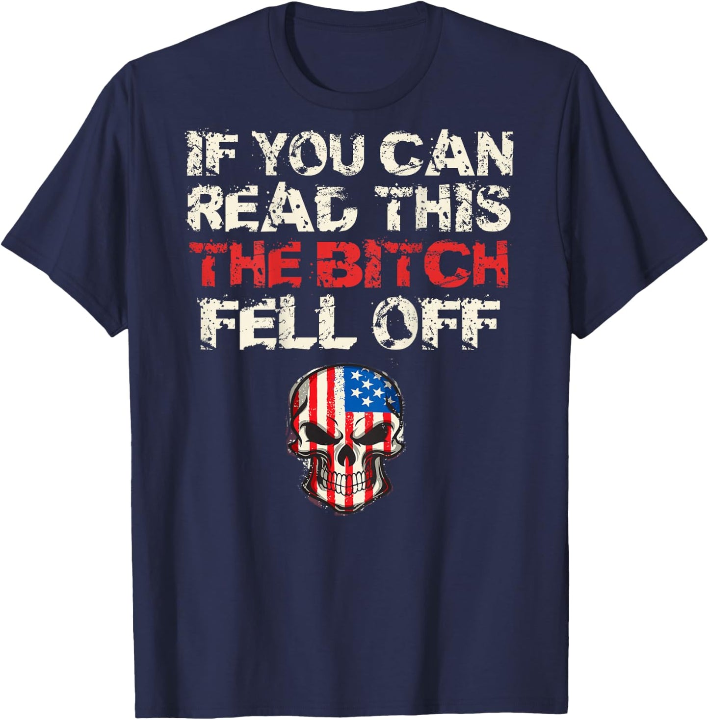 If You Can Read This The Bitch Fell Off Shirt - Back Design T-Shirt - T-Shirt | Navy