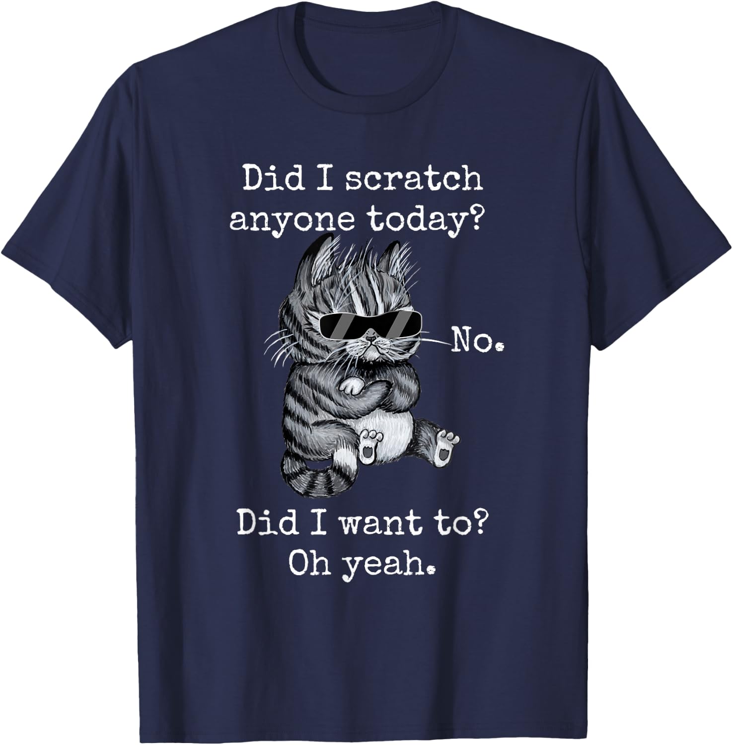 Funny Cat Funny Sarcastic Cat Have I Scratched Anyone Today? Men Women Girls Kids T-Shirt - T-Shirt | Navy