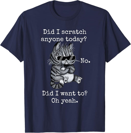 Funny Cat Funny Sarcastic Cat Have I Scratched Anyone Today? Men Women Girls Kids T-Shirt - T-Shirt | Navy