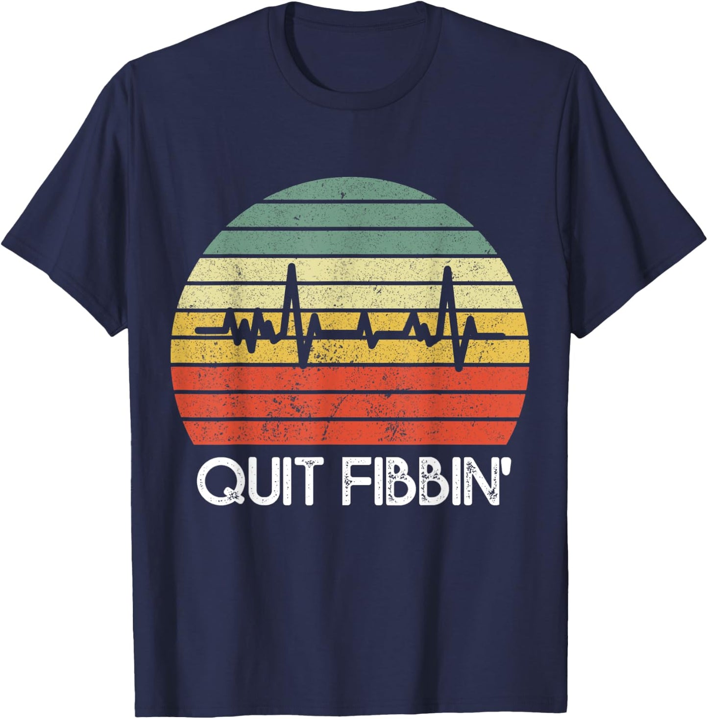 Quit Fibbin shirt Vintage Atrial Fibrillation Funny medical T-Shirt - T-Shirt | Navy