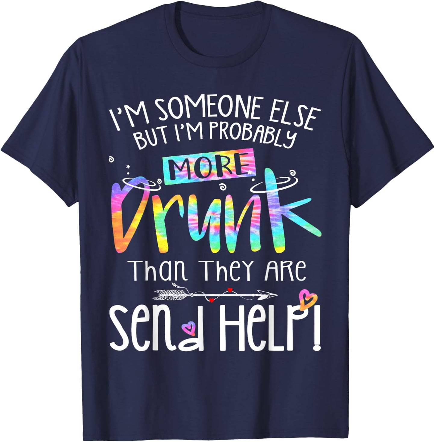 I'm someone else but I am probably more drunk Bestie Tie Dye T-Shirt - T-Shirt | Navy