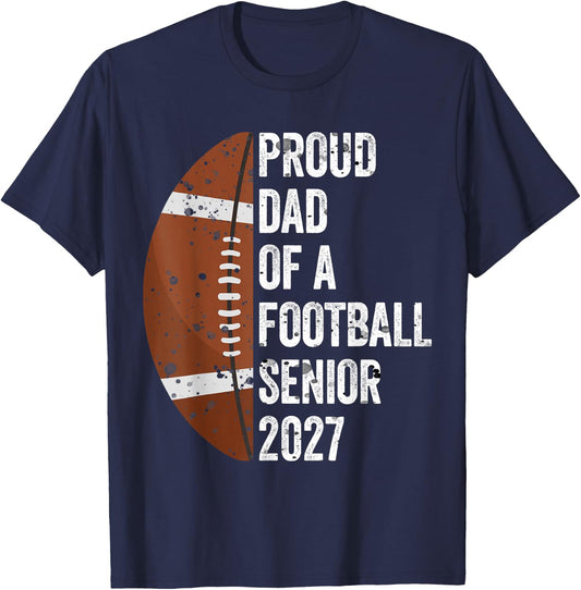 Proud Dad of A Football Senior 2027 Graduate Graduation T-Shirt - T-Shirt | Navy