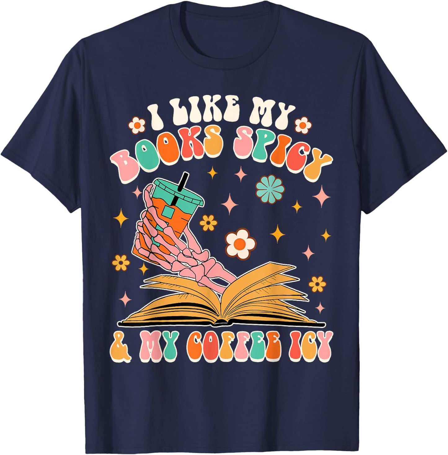 I Like My Books Spicy My Coffee Icy Funny Spicy Book Reader T-Shirt - T-Shirt | Navy