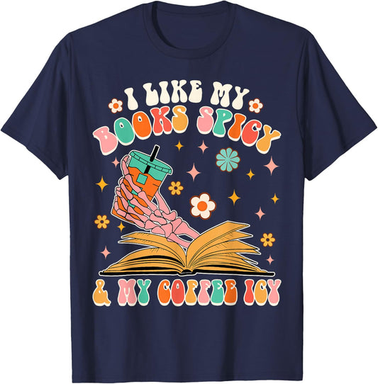 I Like My Books Spicy My Coffee Icy Funny Spicy Book Reader T-Shirt - T-Shirt | Navy