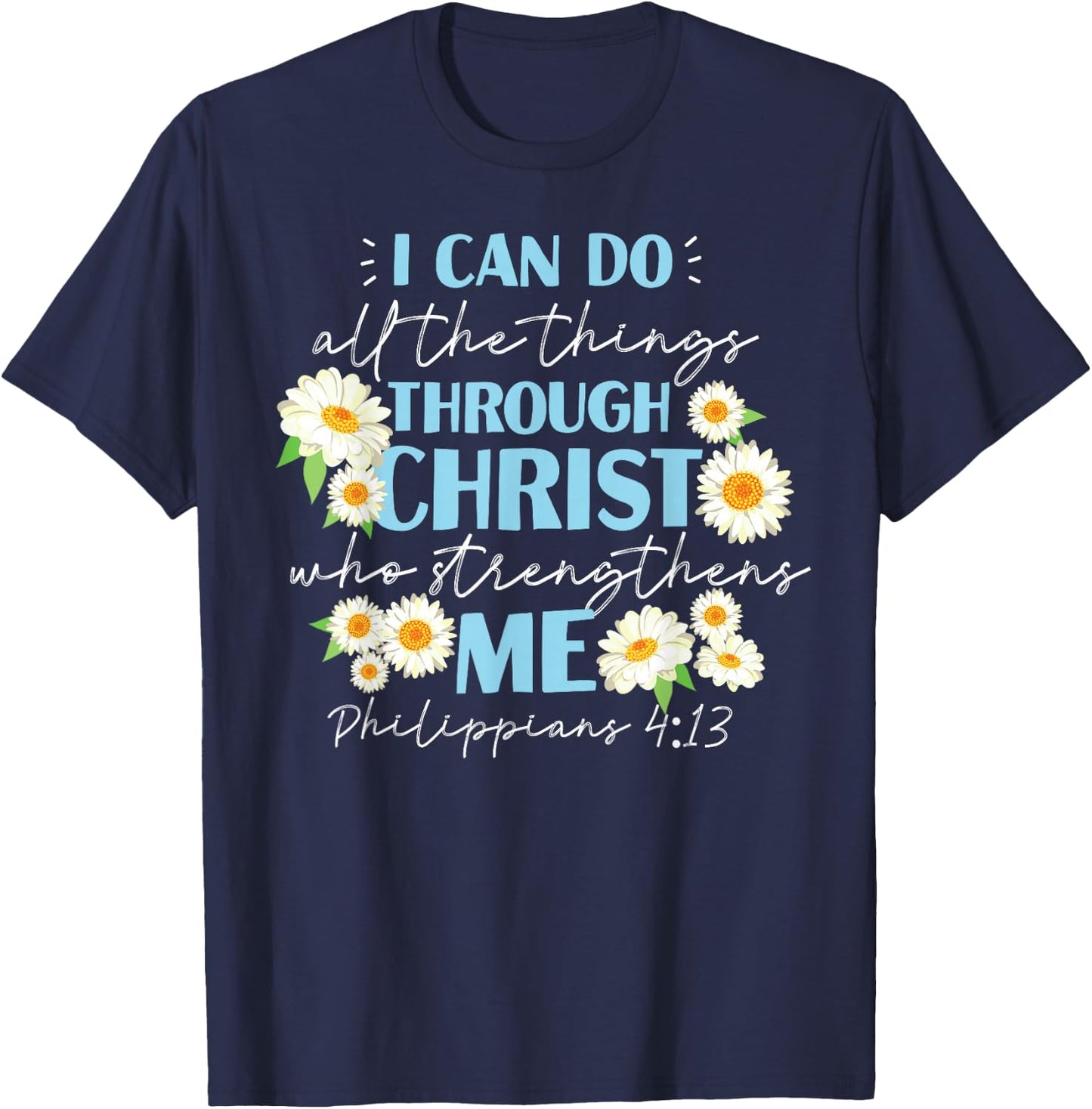 Christian Bible Verse Philippians 4:13 Flower T-Shirt - T-Shirt | Navy