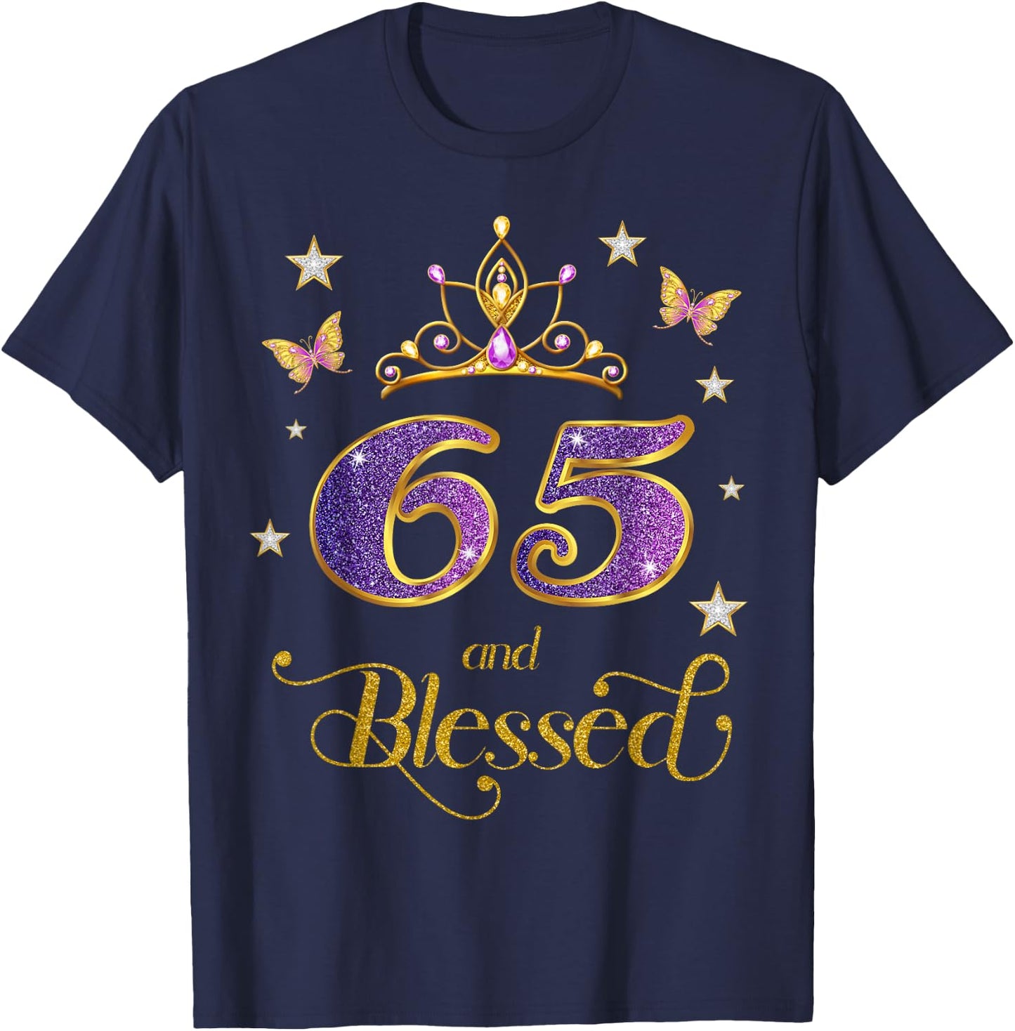 65 and Blessed 65 Years Old Birthday 65th Birthday T-Shirt - T-Shirt | Navy