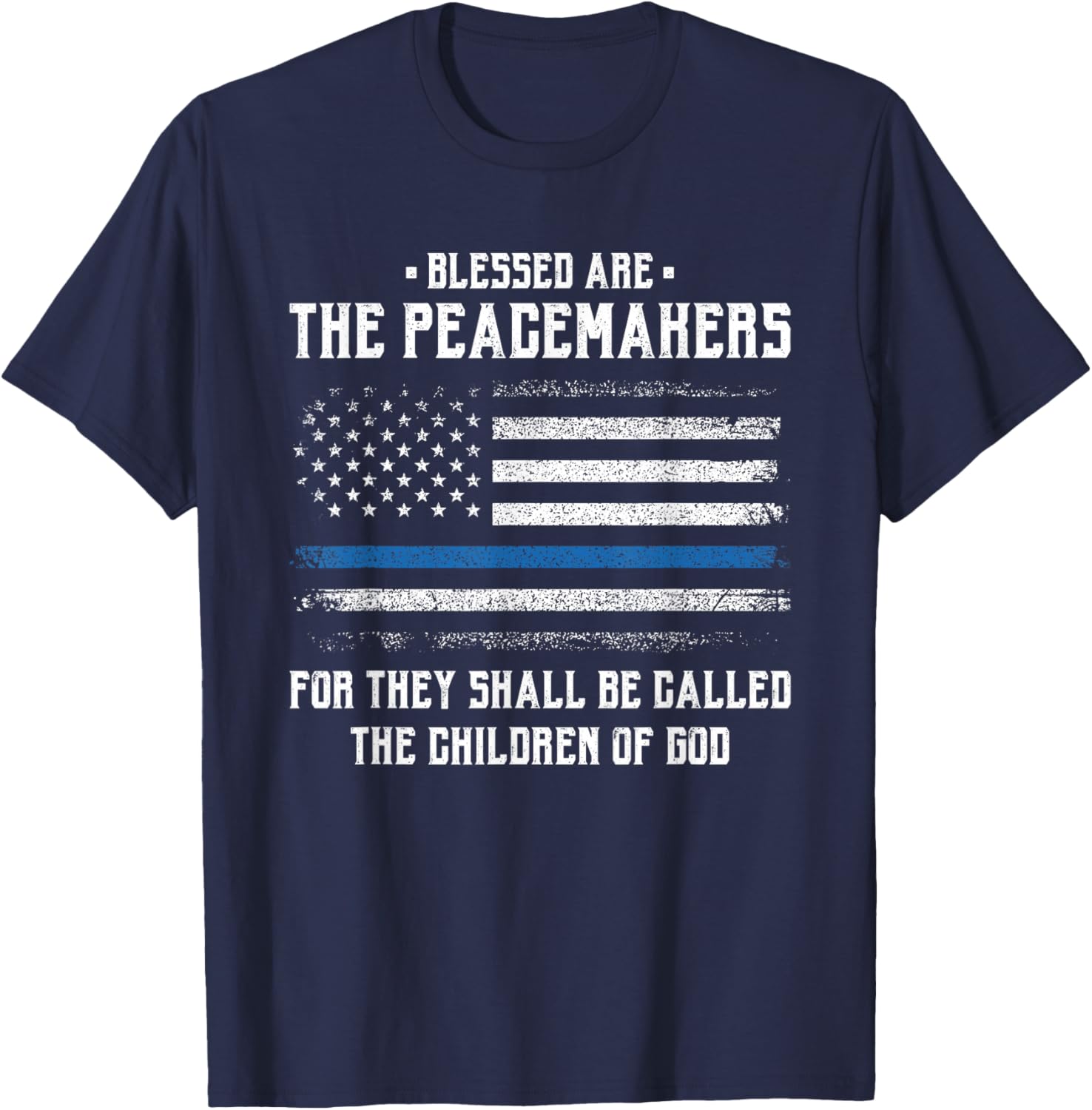 Blessed Are The Peacemakers - Blue Line Police Cop T-Shirt - T-Shirt | Navy
