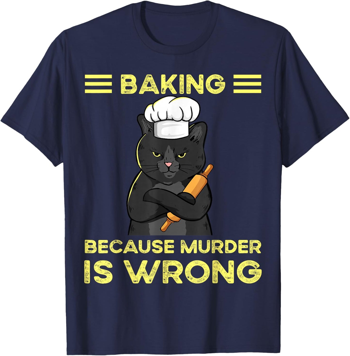 Baking Because Murder Is Wrong T-Shirt - T-Shirt | Navy