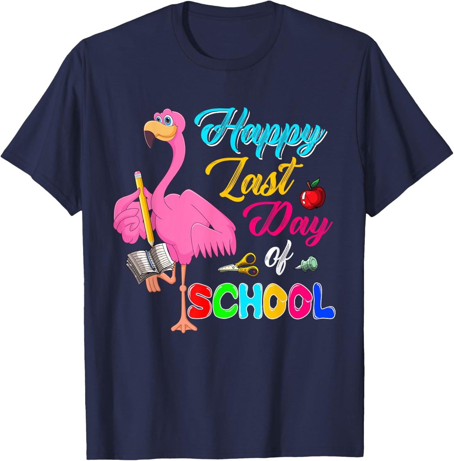 Happy Last Day Of School Funny Flamingo Students Teachers T-Shirt - T-Shirt | Navy