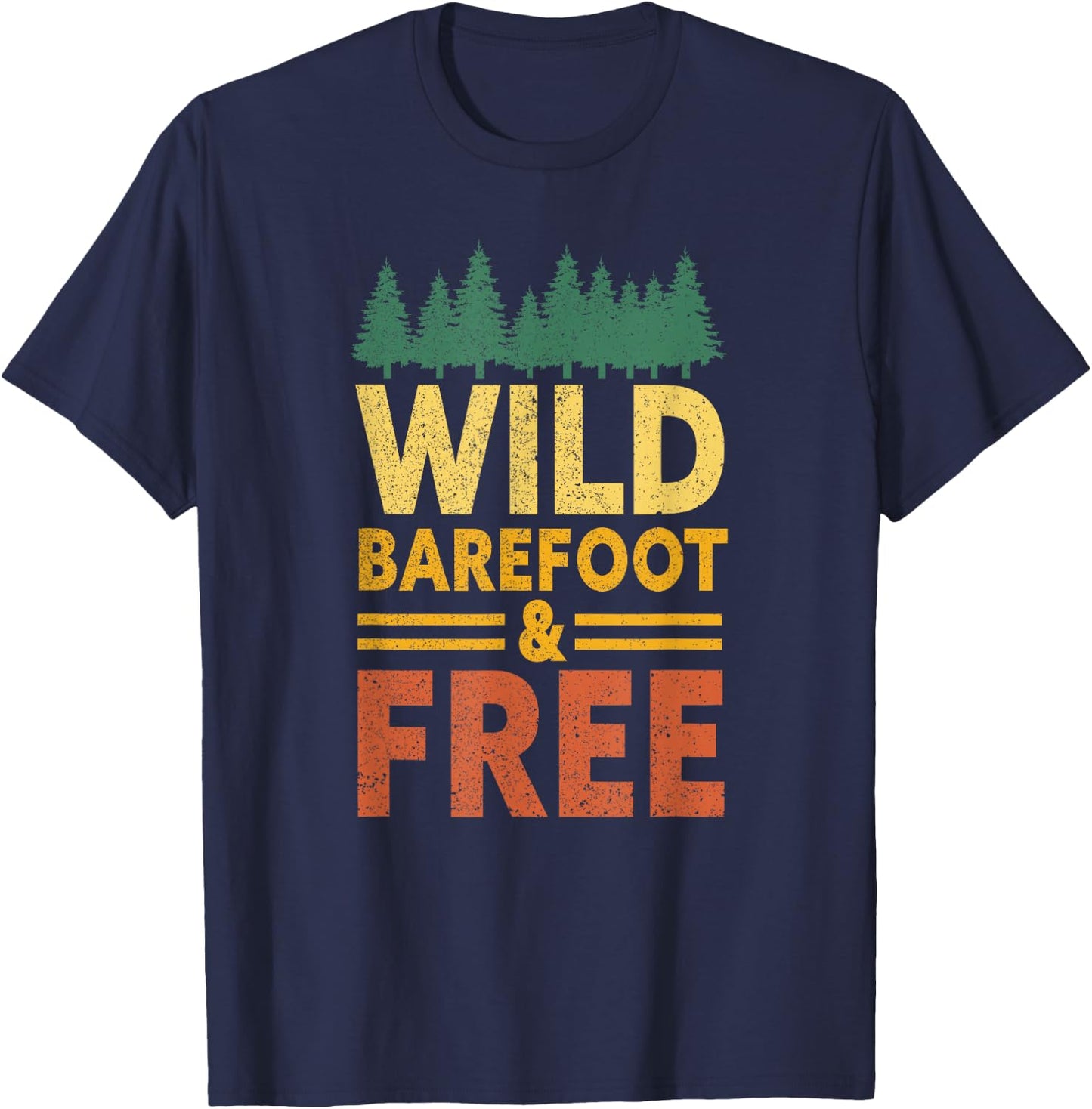 Wild, Barefoot And Free | Earthing Nature Funny Barefoot T-Shirt - T-Shirt | Navy