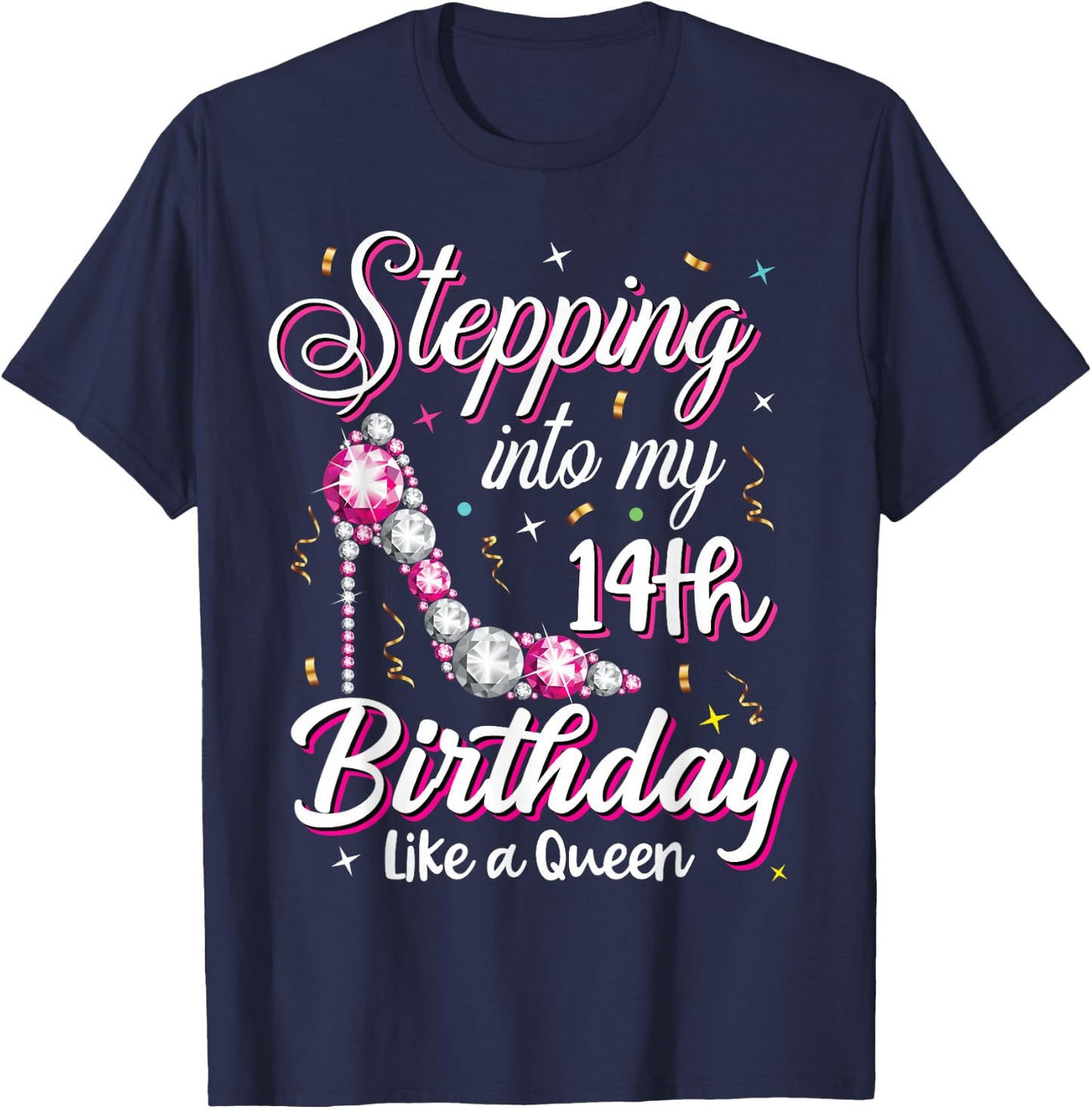 Stepping Into My 14th Birthday Like A Queen Happy Bday To Me T-Shirt - T-Shirt | Navy
