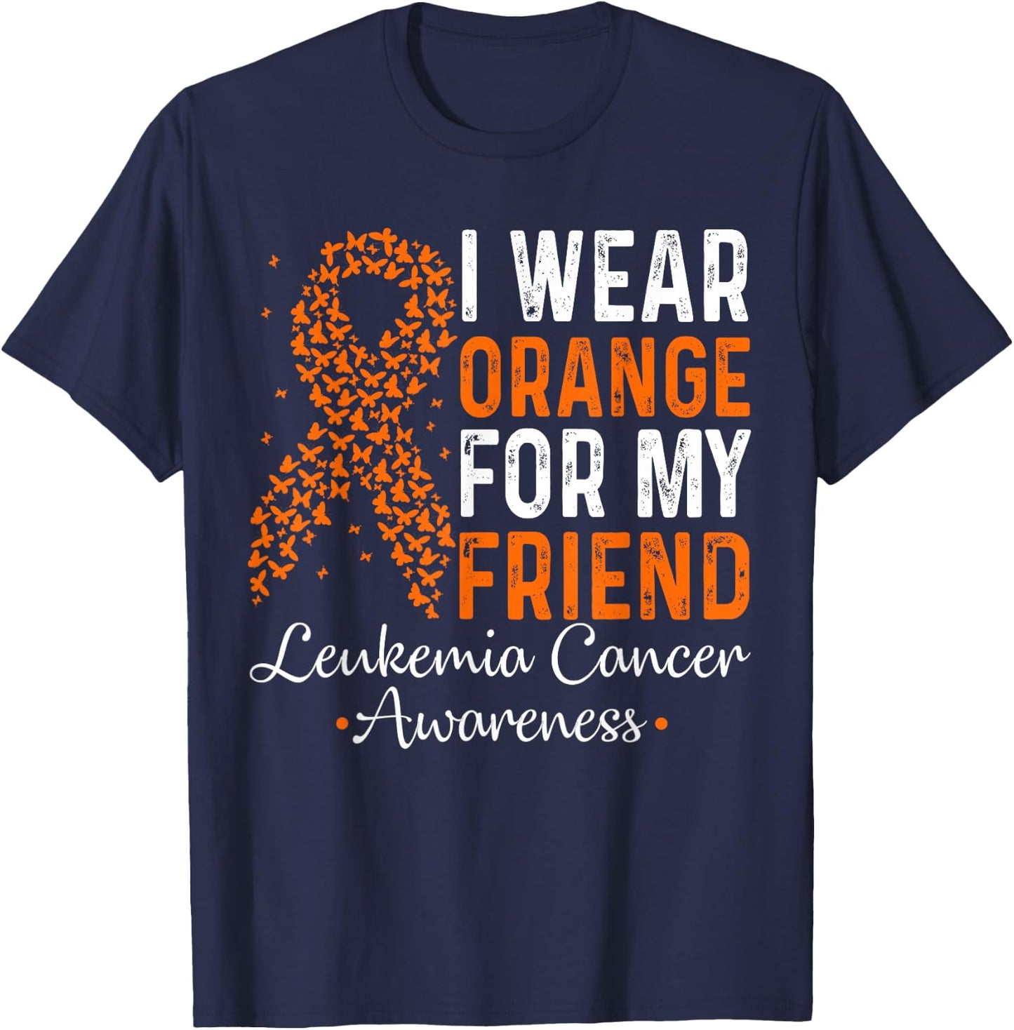 I Wear Orange For My Friend - Leukemia Cancer Orange Ribbon T-Shirt - T-Shirt | Navy