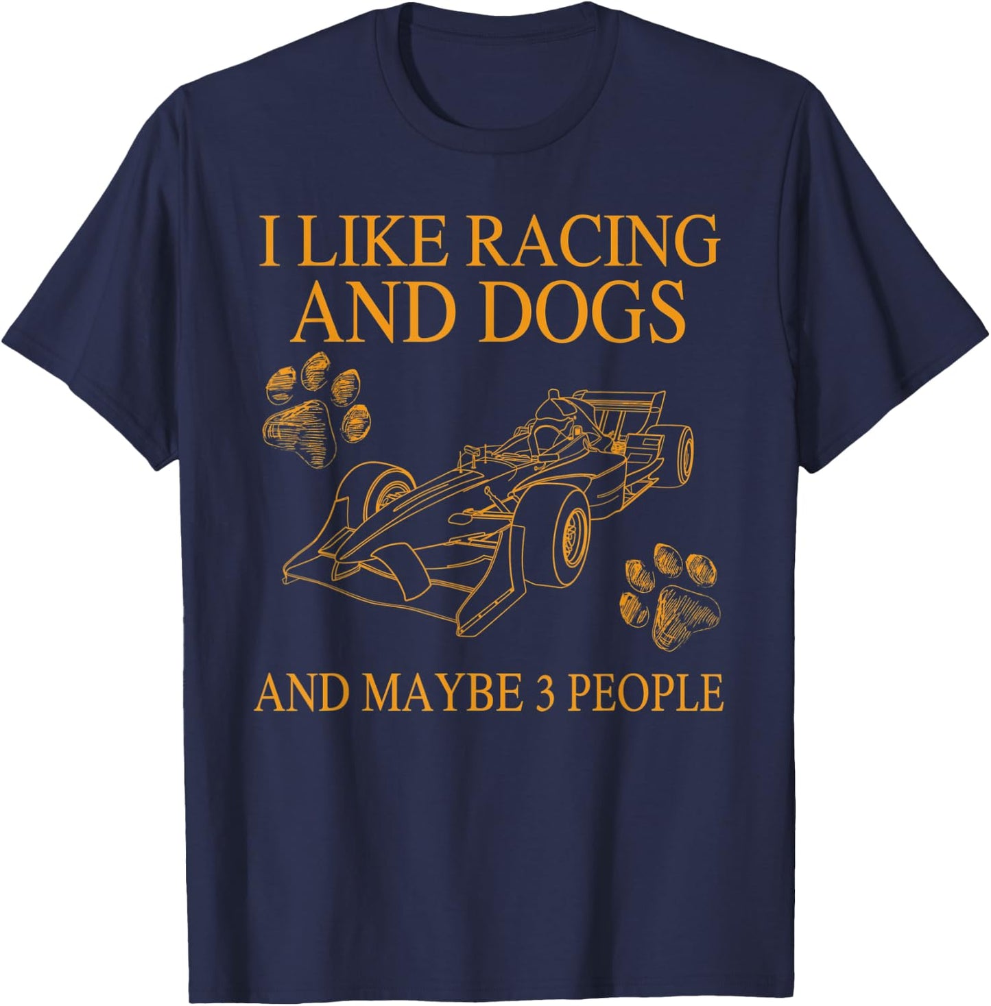 I Like Racing And Dogs And Maybe 3 People Funny Dog Lovers Women T-Shirt - T-Shirt | Navy