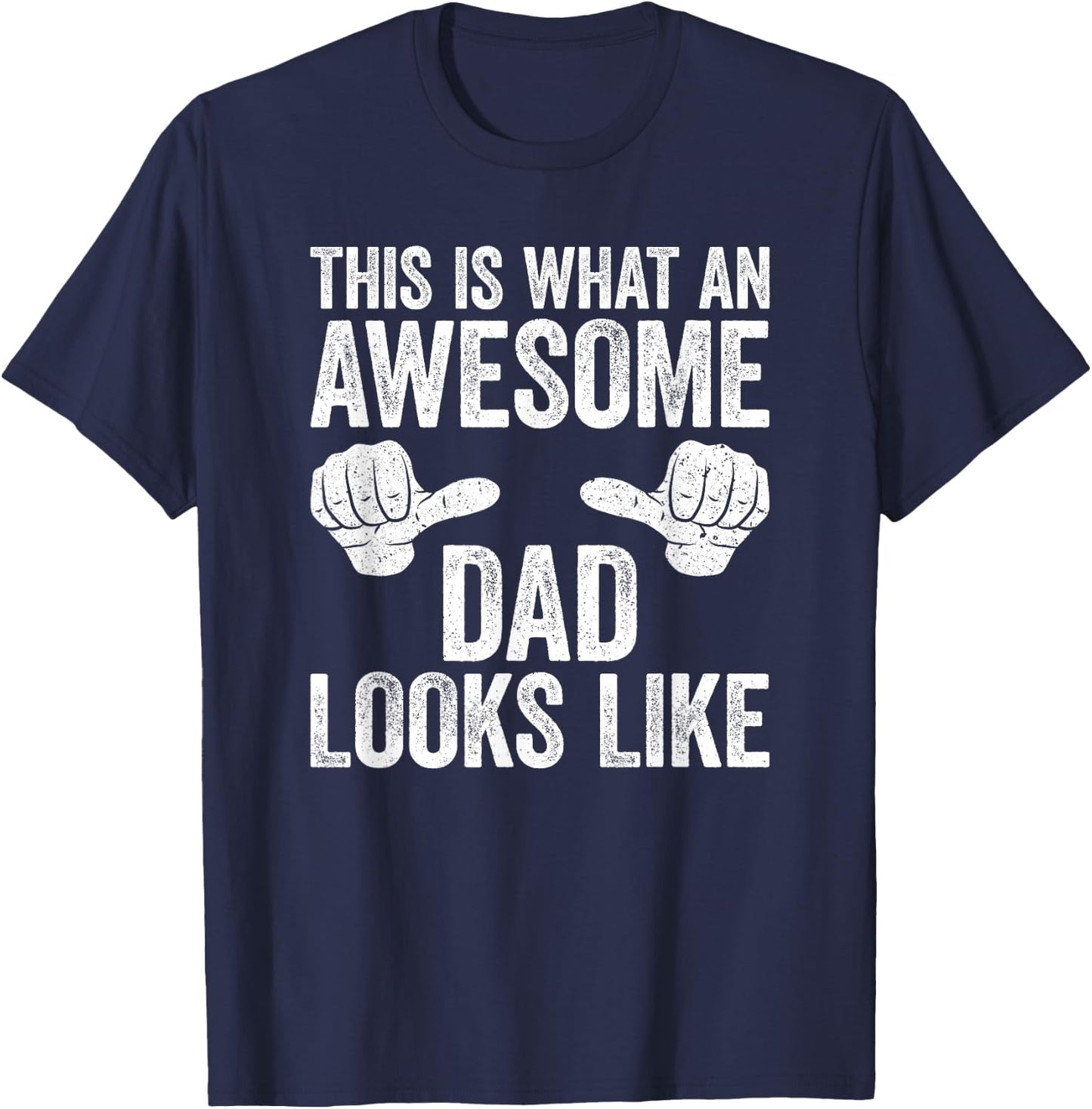 This Is What An Awesome Dad Looks Like Shirt Men Fathers Day T-Shirt - T-Shirt | Navy