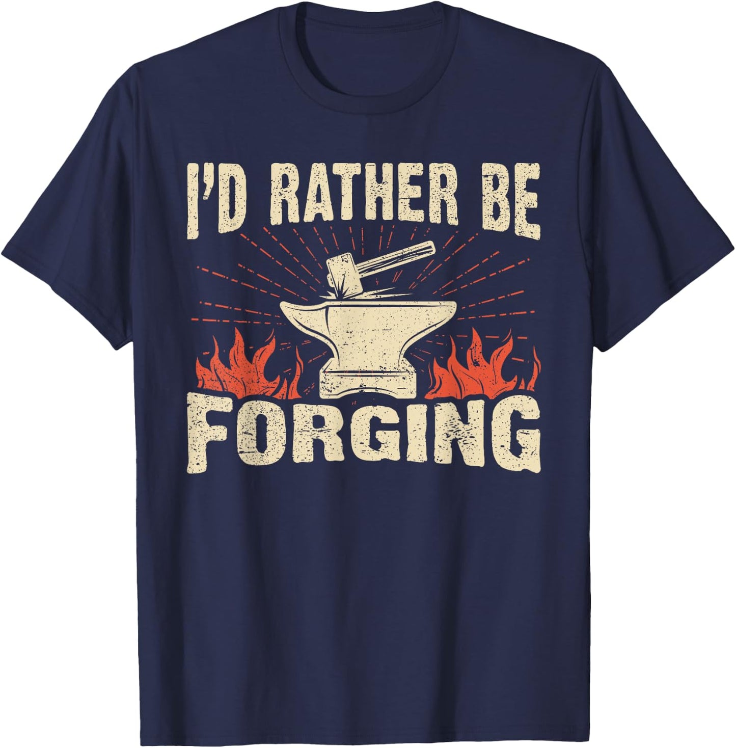 I'd Rather Be Forging Anvil & Hammer Blacksmith T-Shirt - T-Shirt | Navy