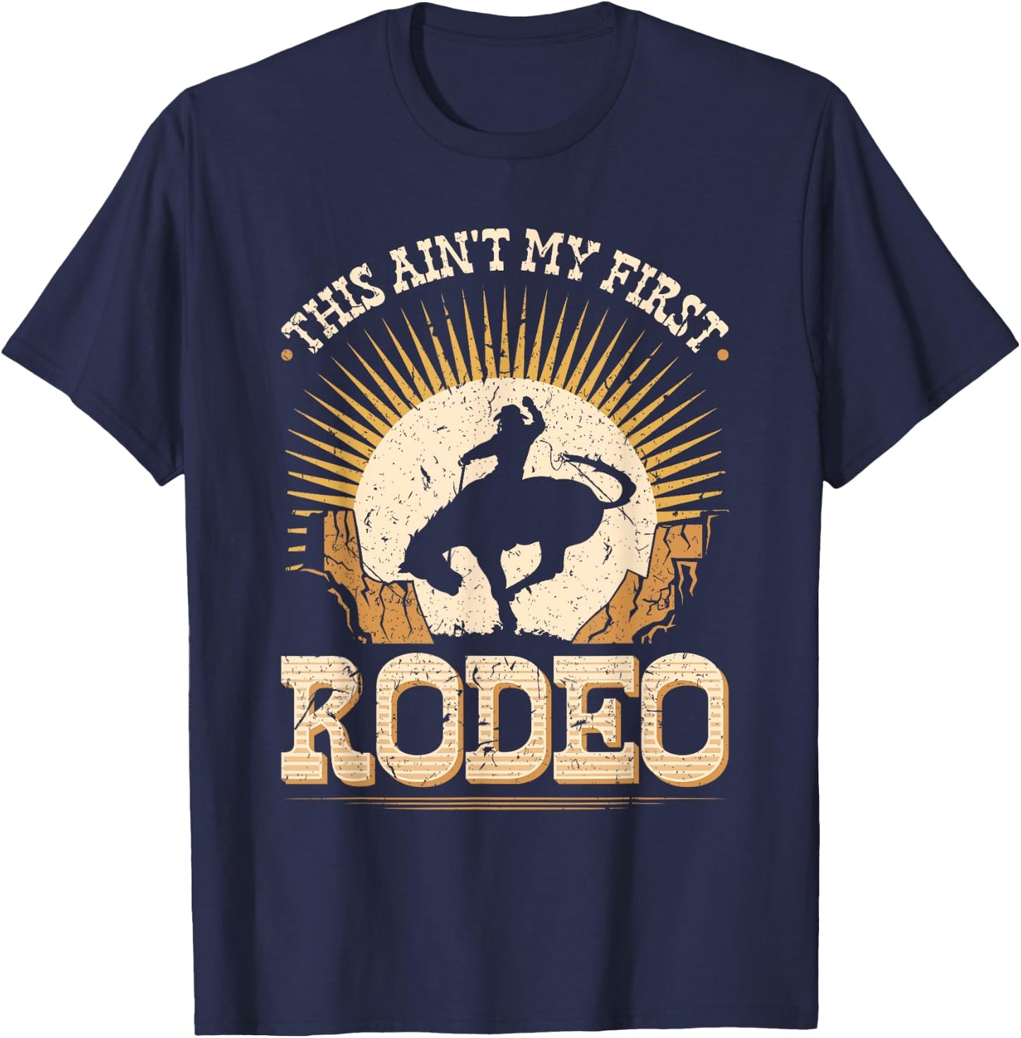 This Aint My First Rodeo Bronc Riding Bucking Horse Cowboy T-Shirt - T-Shirt | Navy