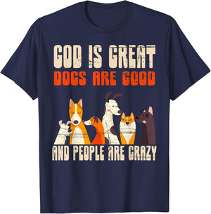 God Is Great Dogs Are Good People Are Crazy T-Shirt - T-Shirt | Navy